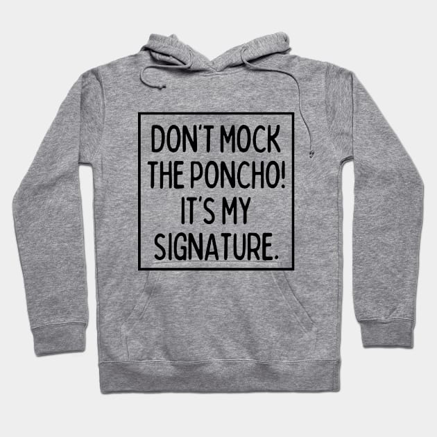 Poncho is my signature! Hoodie by mksjr